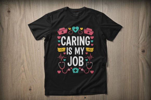 Caring is My Job Nurse