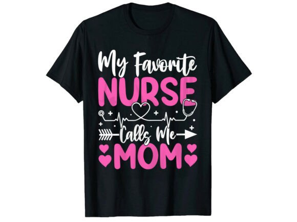 My Favorite Calls Me Mom Nurse T-Shirt